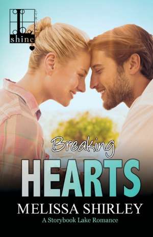 Breaking Hearts de Melissa Shirley