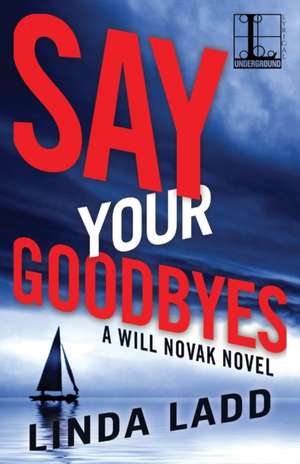 Say Your Goodbyes de Linda Ladd