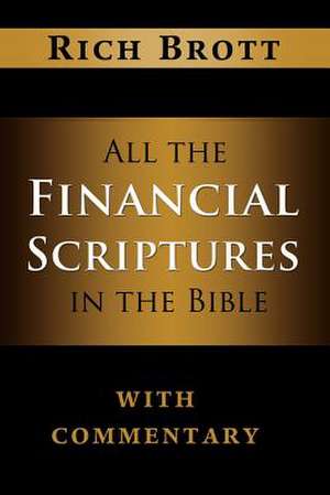 All the Financial Scriptures in the Bible with Commentary de Rich Brott