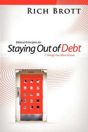 Biblical Principles for Staying Out of Debt de Rich Brott