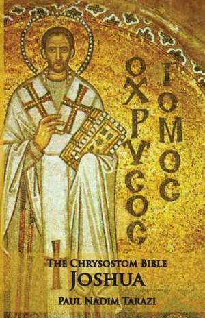 The Chrysostom Bible - Joshua: A Commentary de Paul Nadim Tarazi