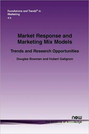 Market Response and Marketing Mix Models: Trends and Research Opportunities de Douglas Bowman