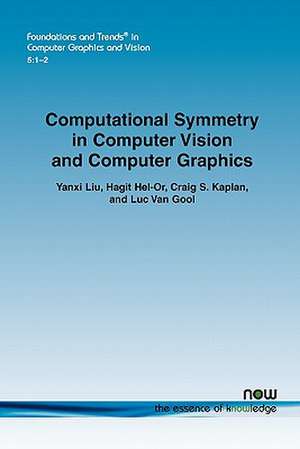 Computational Symmetry in Computer Vision and Computer Graphics de Yanxi Liu