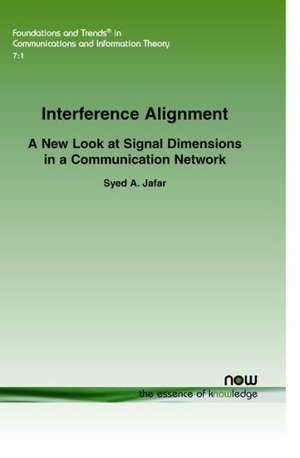 Interference Alignment: A New Look at Signal Dimensions in a Communication Network de Syed A. Jafar