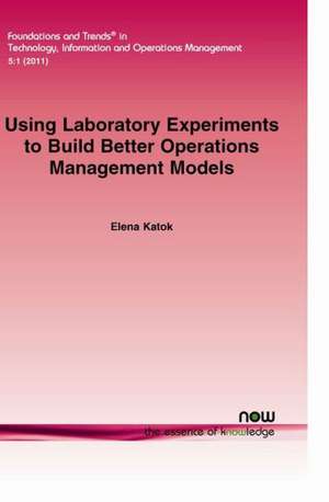 Using Laboratory Experiments to Build Better Operations Management Models de Elena Katok