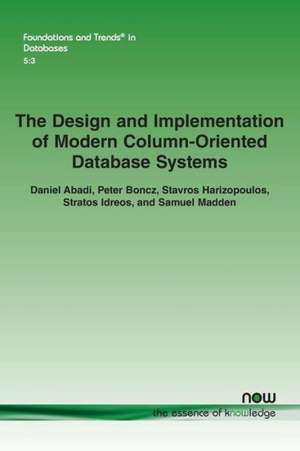 The Design and Implementation of Modern Column-Oriented Database Systems de Daniel Abadi