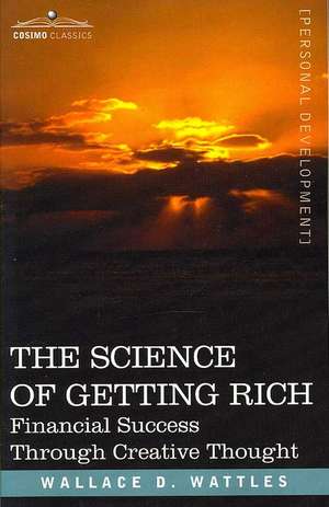 The Science of Getting Rich de Wallace D. Wattles