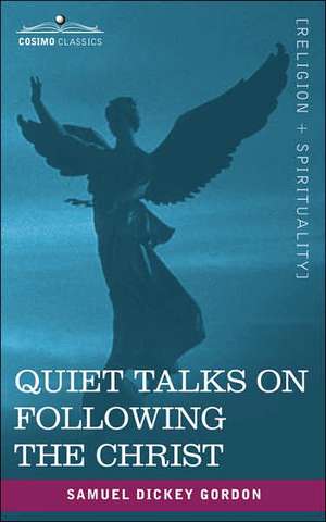 Quiet Talks on Following the Christ de Samuel Dickey Gordon