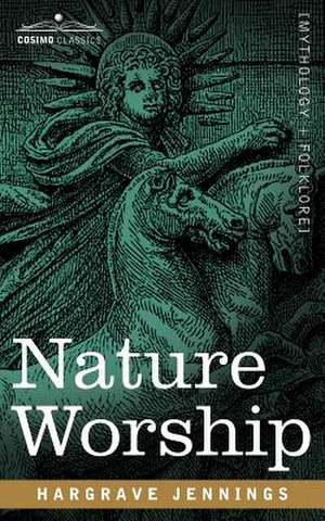 Nature Worship de Hargrave Jennings