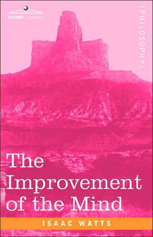 The Improvement of the Mind de Isaac Watts