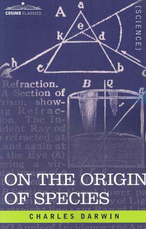 On the Origin of Species: By Means of Natural Selection or the Preservation of Favored Races in the Struggle for Life de Charles Darwin