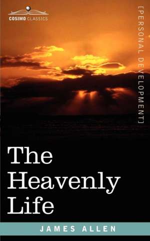 The Heavenly Life de James Allen