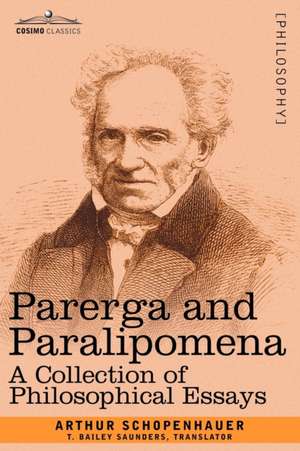 Parerga and Paralipomena: A Collection of Philosophical Essays de Arthur Schopenhauer