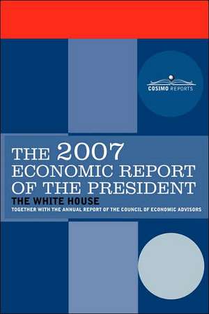 The Economic Report of the President 2007 de The White House