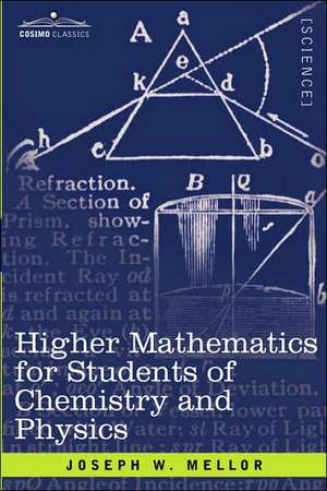 Higher Mathematics for Students of Chemistry and Physics de Joseph W. Mellor