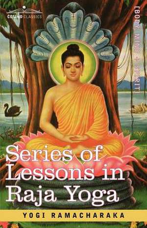 Series of Lessons in Raja Yoga de Ramacharaka Yogi Ramacharaka