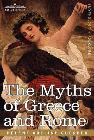 The Myths of Greece and Rome de Hlne Adeline Guerber