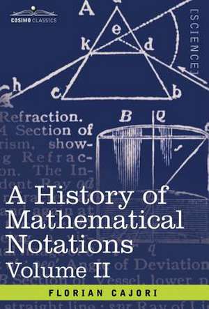 A History of Mathematical Notations de Florian Cajori