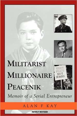 Militarist Millionaire Peacenik de Alan F. Kay