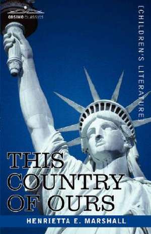 This Country of Ours de H.E. Marshall