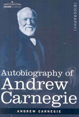 Autobiography of Andrew Carnegie de Andrew Carnegie