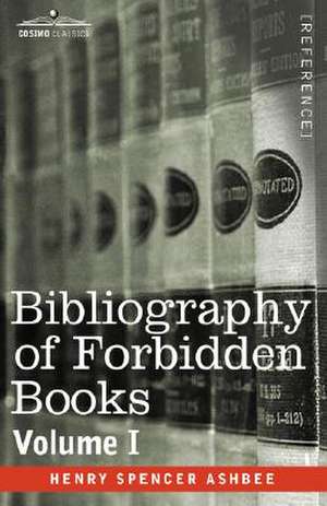 Bibliography of Forbidden Books - Volume I: A Portrait in Oils de Henry Spencer Ashbee