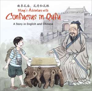 Ming's Adventure with Confucius in Qufu: A Story in English and Chinese de Li Jian