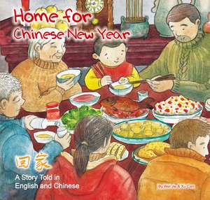 Home for Chinese New Year: A Story Told in English and Chinese de Wei Jie