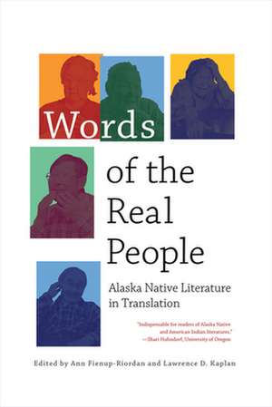 Words of the Real People: Alaska Native Literature in Translation de Ann Fienup-Riordan