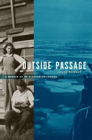 Outside Passage: A Memoir of an Alaskan Childhood de Julia Scully