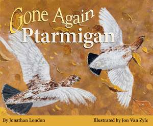 Gone Again Ptarmigan de Jonathan London