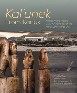 Kal'unek-from Karluk: Kodiak Alutiiq History and the Archaeology of the Karluk One Village Site de Amy Steffian