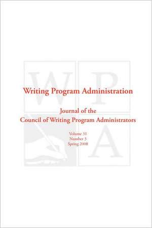 Wpa: Writing Program Administration 31.3 de Writing Program Administrators Council