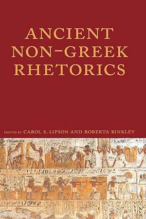 Ancient Non-Greek Rhetorics de Carol S. Lipson