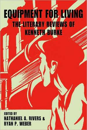 Equipment for Living: The Literary Reviews of Kenneth Burke de Kenneth Burke