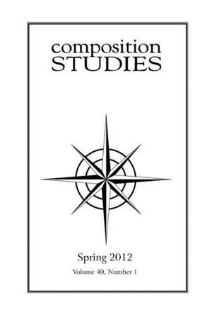 Composition Studies 40.1 (Spring 2012) de Jennifer Clary-Lemon