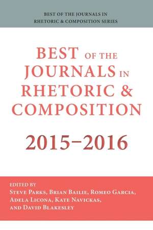 Best of the Journals in Rhetoric and Composition 2015-2016 de Stephen Parks