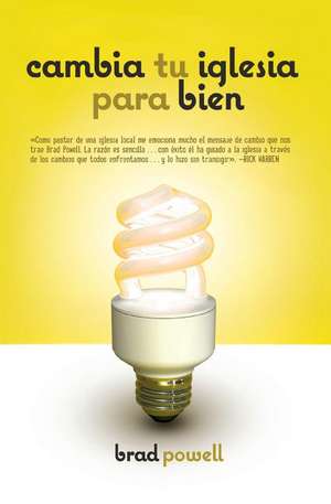 Cambia Tu Iglesia Para Bien: Una Guia Practica Sobre la Pregunta Que Todos Hacen = Will the World Really End in 2012? de Brad Powell