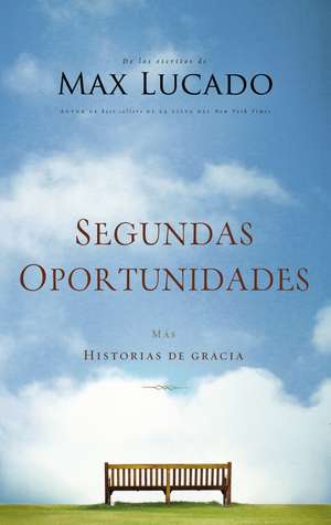 Segundas oportunidades: Más historias de gracia de Max Lucado