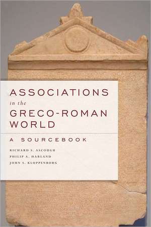 Associations in the Greco-Roman World: A Sourcebook de Richard S. Ascough