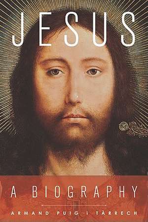 Jesus: A Biography de Armand Puig i Trrech