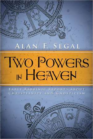 Two Powers in Heaven: Early Rabbinic Reports about Christianity and Gnosticism de Alan F. Segal