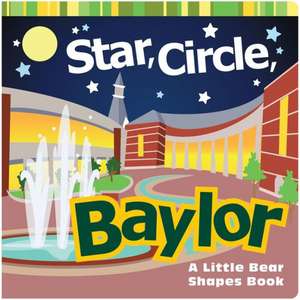 Star, Circle, Baylor: A Little Bear Shapes Book de Matt Wiede