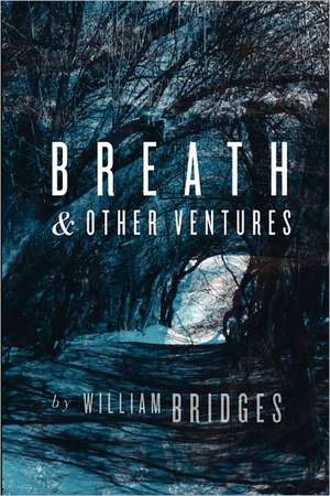 Breath & Other Ventures de William PhD Bridges