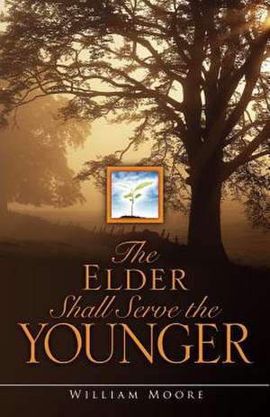 The Elder Shall Serve the Younger de William Moore