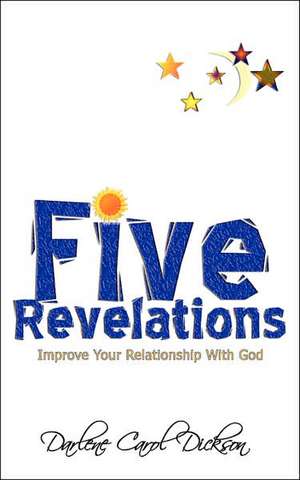 Five Revelations de Darlene Carol Dickson