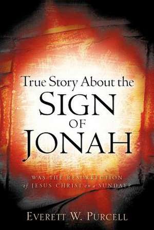 True Story about the Sign of Jonah de Everett W. Purcell