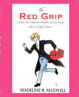 The Red Grip de Madeline R Maxwell