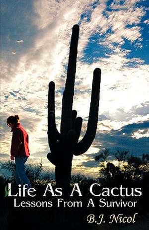 Life As A Cactus de B. J. Nicol