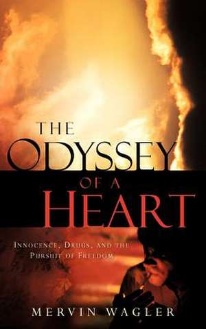 The Odyssey of a Heart de Mervin Wagler